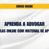 APRENDA A ADVOGAR: AULAS ONLINE COM MATERIAL DE APOIO