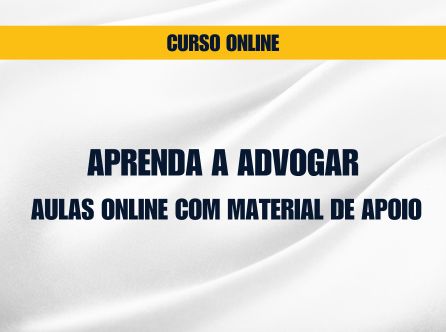 APRENDA A ADVOGAR: AULAS ONLINE COM MATERIAL DE APOIO