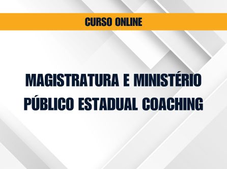 MAGISTRATURA E MINISTÉRIO PÚBLICO ESTADUAL COACHING: AULAS ONLINE, APOSTILAS EM PDF E ORIENTAÇÃO INDIVIDUAL DO PROF. FMB