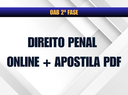 2ª FASE OAB DIREITO PENAL: ONLINE COM MATERIAL DE APOIO