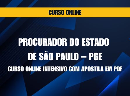 PROCURADOR DO ESTADO DE SÃO PAULO - PGE: CURSO ONLINE INTENSIVO COM APOSTILA EM PDF