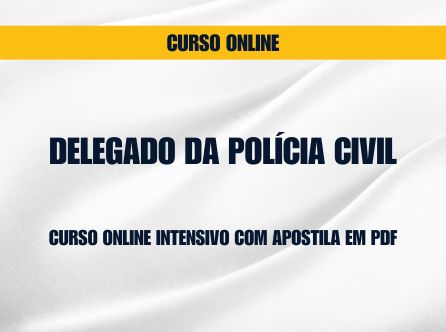 DELEGADO DA POLÍCIA CIVIL INTENSIVO ONLINE COM APOSTILA EM PDF