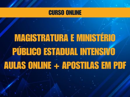 MAGISTRATURA E MINISTÉRIO PÚBLICO ESTADUAL INTENSIVO: AULAS ONLINE E APOSTILAS EM PDF