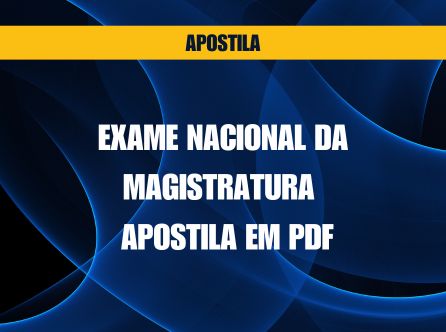EXAME NACIONAL DA MAGISTRATURA - APOSTILA EM PDF