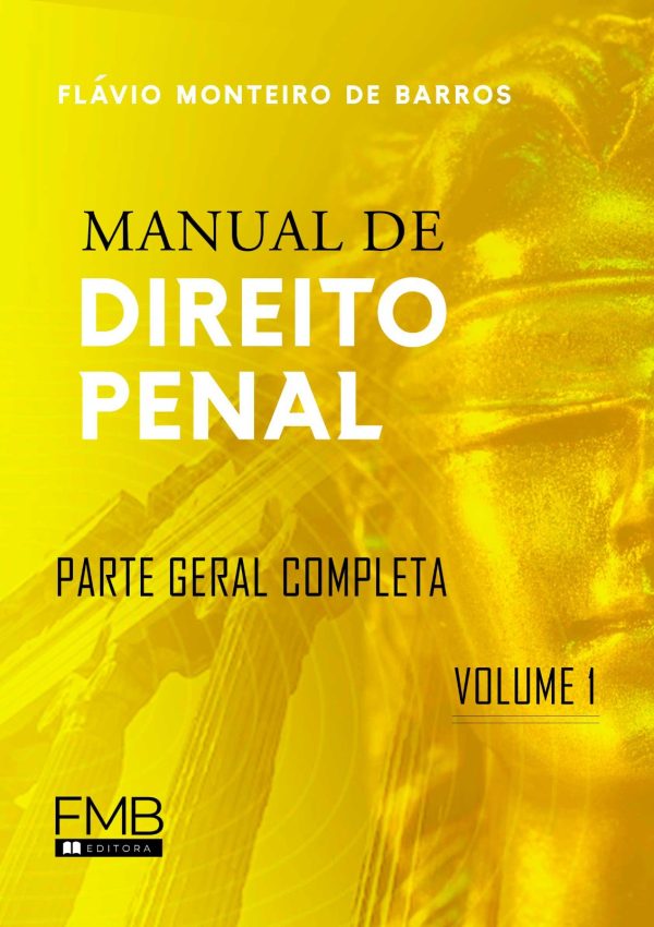 Manual de Direito Penal - Volume 1 - Parte Geral Completa