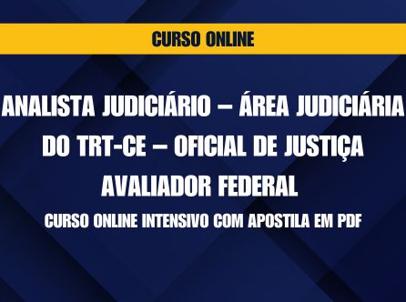 Analista Judiciário - Área Judiciária do TRT-CE - Oficial de Justiça Avaliador Federal: Curso Online Intensivo com Apostila em PDF