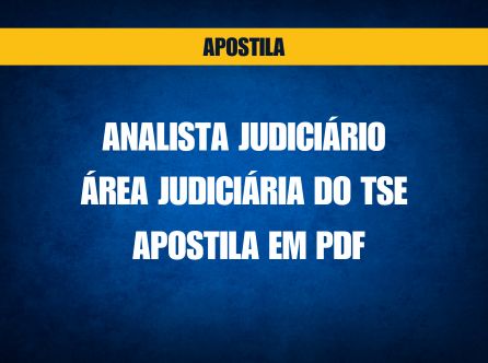 Analista Judiciário – Área Judiciária do TSE - APOSTILA EM PDF