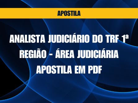 ANALISTA JUDICIÁRIO DO TRF 1ª REGIÃO - ÁREA JUDICIÁRIA: APOSTILA EM PDF
