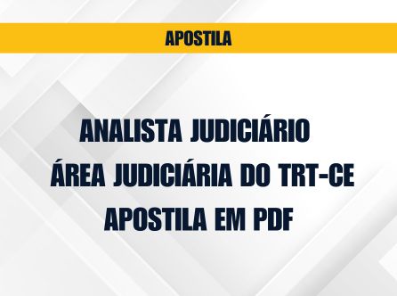 Analista Judiciário - Área Judiciária do TRT-CE: Apostila em PDF