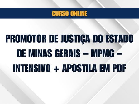 Promotor de Justiça do Estado de Minas Gerais - MPMG - Curso Online Intensivo com Apostila em PDF