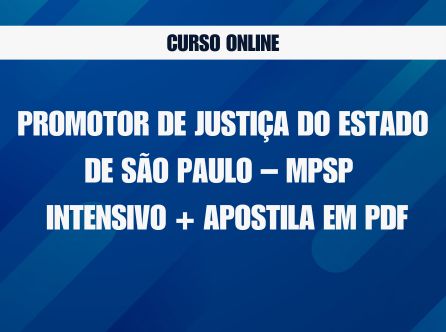 Promotor de Justiça do Estado de São Paulo - MPSP - Curso Online Intensivo com Apostila em PDF