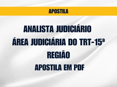 Analista Judiciário - Área Judiciária do TRT-15ª REGIÃO: Apostila em PDF