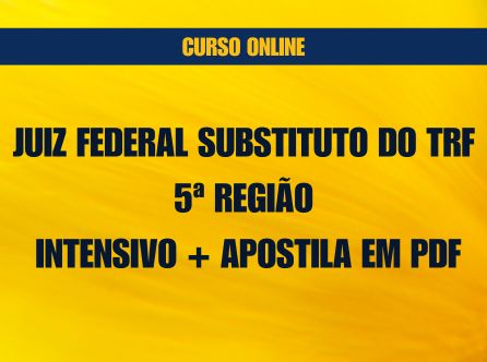 Juiz Federal Substituto do TRF 5ª Região: Curso Online Intensivo com Apostila em PDF