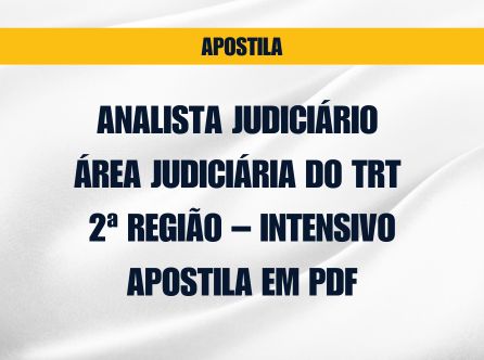 Analista Judiciário - Área Judiciária do TRT - 2ª REGIÃO - Intensivo: Apostila em PDF