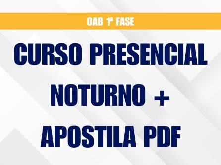 1ª Fase do 45º Exame da OAB - Curso Presencial Noturno - Com Apostila em PDF