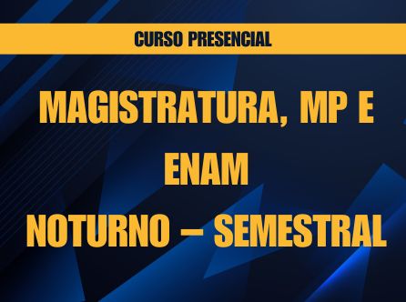 Magistratura, MP e ENAM - Curso Presencial - Noturno - Semestral
