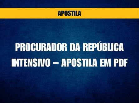 Procurador da República - Intensivo - Apostila em PDF