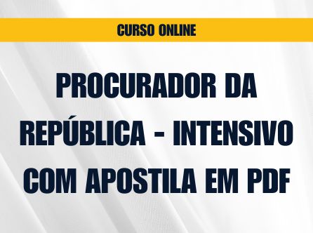Procurador da República - MPF - Curso Online Intensivo com Apostila em PDF