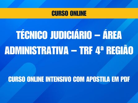Técnico Judiciário - Área Administrativa - TRF 4ª Região - Curso Online Intensivo com Apostila em PDF