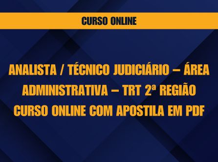 Analista / Técnico Judiciário - Área Administrativa - TRT 2ª Região - Curso Online com Apostila em PDF