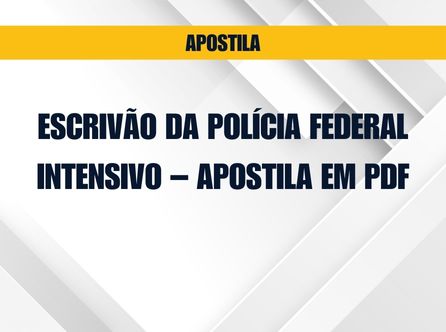 Escrivão da Polícia Federal - Intensivo - Apostila em PDF