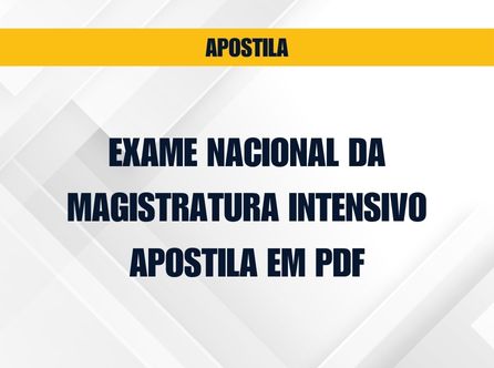 EXAME NACIONAL DA MAGISTRATURA  INTENSIVO – APOSTILA EM PDF