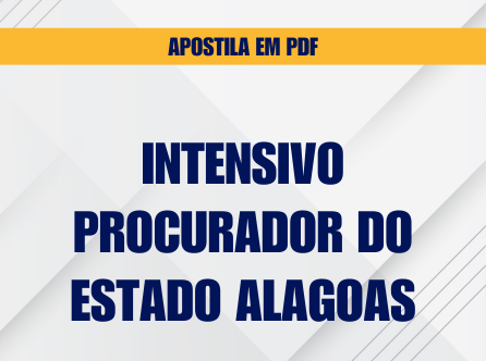 INTENSIVO PROCURADOR DO ESTADO ALAGOAS - APOSTILA EM PDF