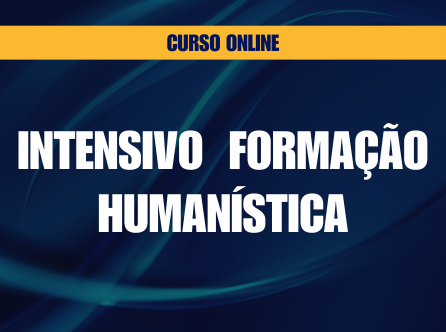 CURSO ON LINE INTENSIVO DE FORMAÇÃO HUMANÍSTICA